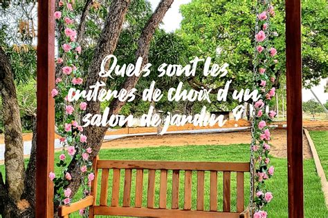 Quels Sont Les Crit Res De Choix Dun Salon De Jardin Pentecote Info