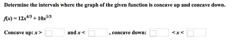 Solved Determine The Intervals Where The Graph Of The Given Function Is Concave Up And Concave