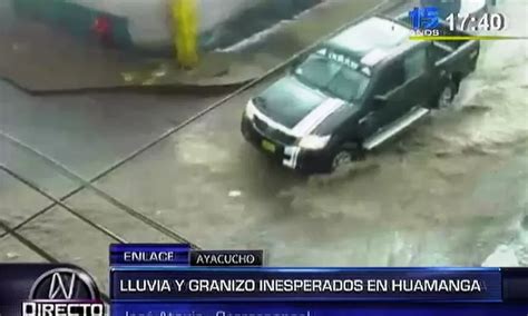 Ayacucho Fuerte Lluvia Y Granizo Soport Huamanga De Forma Inesperada