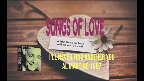 Al Martino I Ll Never Find Another You Youtube