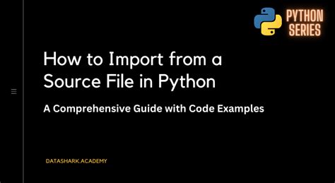 How To Import From A Source File In Python A Comprehensive Guide With