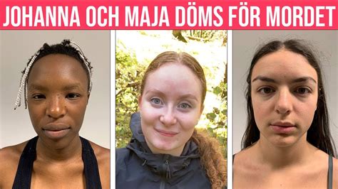 Johanna Leshem Jansson 20 och Maja Hellman 18 döms efter mordet på