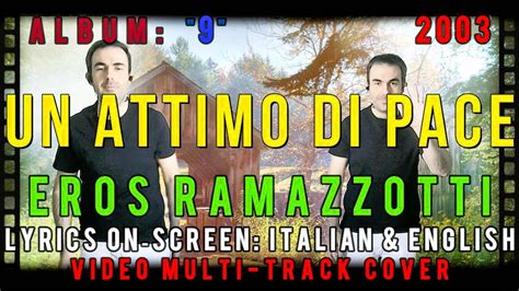 Eros Ramazzotti Un Attimo Di Pace Video Cover On Screen Lyrics