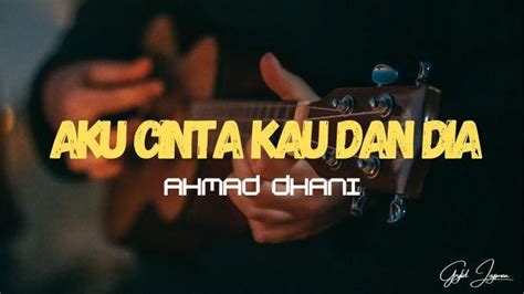 Chord Gitar Lagu Aku Cinta Kau Dan Dia Ahmad Dhani Nada Dasar D