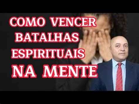 VEJA COMO VENCER AS BATALHAS ESPIRITUAIS NA MENTE YouTube