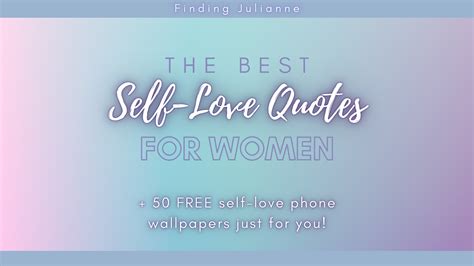 Inspirational Self-Love Quotes For Women + 50 Free Phone Wallpapers!