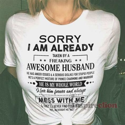 Sorry I Am Already Taken By A Freaking Awesome Husband T Shirt