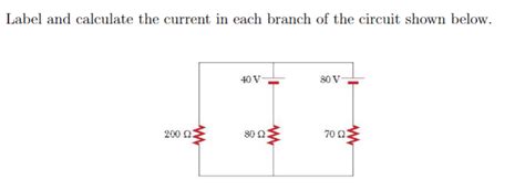 Solved Label And Calculate The Current In Each Branch O