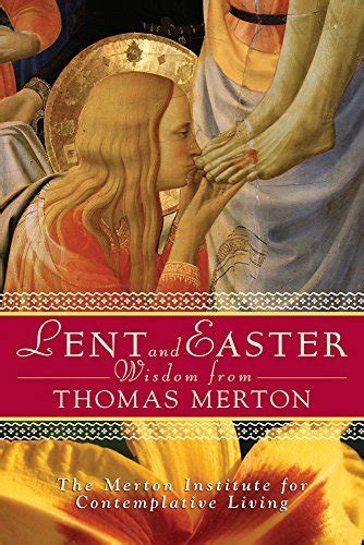 Lent And Easter Wisdom From Thomas Merton Daily Scripture And Prayers