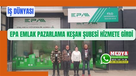 EPA Emlak Pazarlama Keşan Şubesi hizmete girdi MEDYA KEŞAN