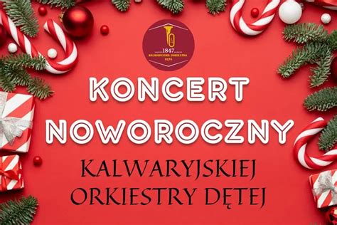 Zapraszamy Na Koncert Noworoczny Kalwaryjskiej Orkiestry D Tej Wraz