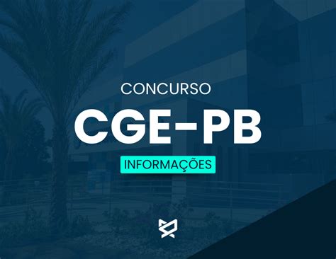 Concurso Cge Pb Tudo Sobre O Certame