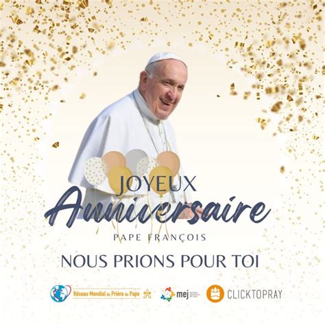 Joyeux Anniversaire Pape François Popes Worldwide Prayer Network