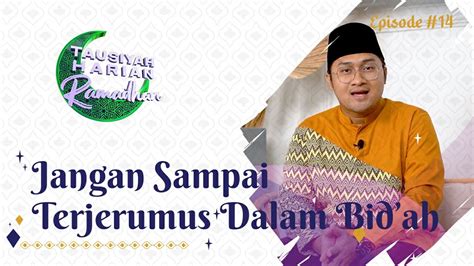 THR Tausiyah Harian Ramadhan Eps 14 JANGAN SAMPAI TERJERUMUS DALAM