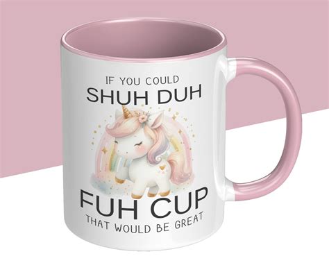 Shuh Duh Fuh Cup Unicorn Mug Funny Unicorn Mug Inappropriate Etsy