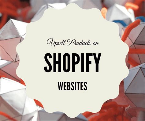 How To Upsell And Cross Sell Your Products On Shopify Website