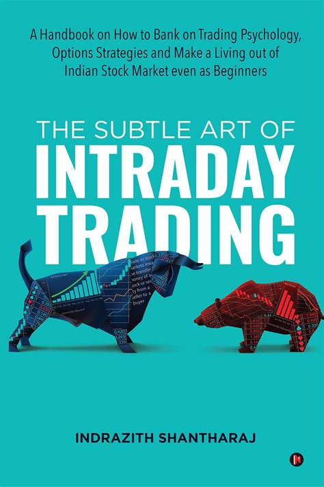 The Subtle Art Of Intraday Trading A Handbook On How To Bank On