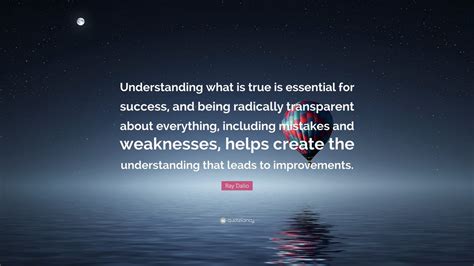 Ray Dalio Quote Understanding What Is True Is Essential For Success