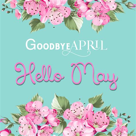 Goodbye April Hello May In 2023 Hello May Good Day Quotes Months In