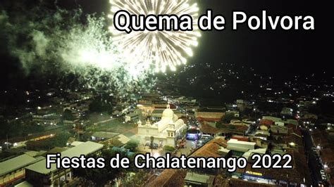 Quema De Polvora En Las Fiestas Patronales De Chalatenango 2022 YouTube