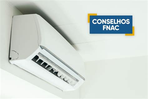 Como Escolher O Ar Condicionado Ideal Recomenda Es Expert Fnac