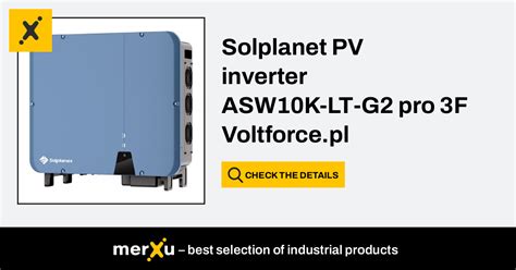 Solplanet Pv Inverter Asw K Lt G Pro F Voltforce Pl Merxu