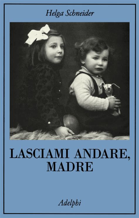 Lasciami Andare Madre Helga Schneider