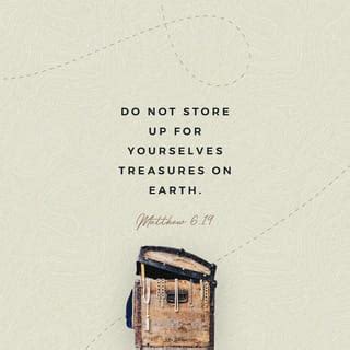 Do Not Store Up For Yourselves Treasures On Earth Matthew