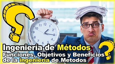 Que Es La Ingeniería De Métodos 👷🏻‍♀👷🏻‍♂ Youtube