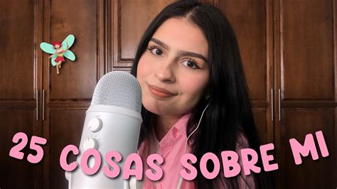 ASMR 25 Cosas Sobre Mi Especial 4000 Suscriptores YouTube