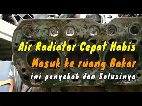 Air Radiator Cepat Habis Dan Panas Serta Air Masuk Ke Ruang Bakar Ini