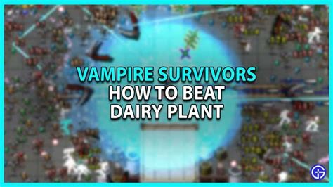 How To Beat Dairy Plant In Vampire Survivors Guide In 2023 Survivor