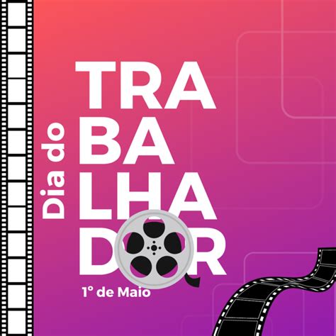 Dia Do Trabalhador Origem Da Data E Filmes Inspiradores