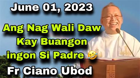 June 1 2023 Ang Nag Wali Daw Kay Buangon Ingon Si Padre Fr Ciano