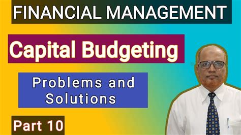 Financial Management I Capital Budgeting I Problems And Solutions I