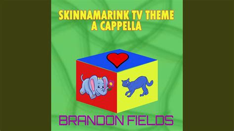 Skinnamarink Tv Theme A Cappella From Skinnamarink Tv Youtube