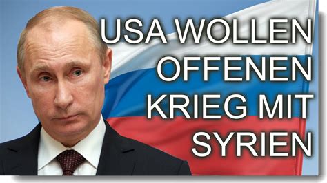 Die Usa Wollen Den Offenen Krieg Mit Syrien Wladimir Putin Youtube