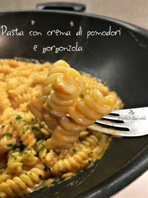 Pasta Con Crema Di Gorgonzola E Pomodorini Mollichedizucchero