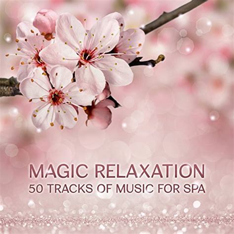 Amazon Magic Relaxation 50 Tracks Of Music For Spa Relaxing