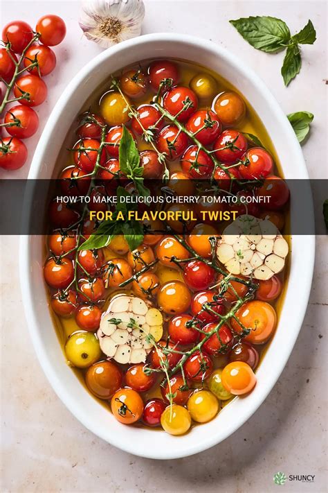 How To Make Delicious Cherry Tomato Confit For A Flavorful Twist Shuncy