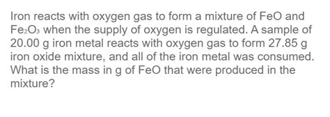 Solved Iron Reacts With Oxygen Gas To Form A Mixture Of Feo Chegg