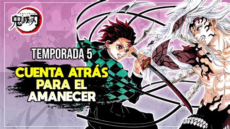 Kimetsu no Yaiba TEMPORADA 5 Arco CUENTA ATRÁS PARA EL AMANECER