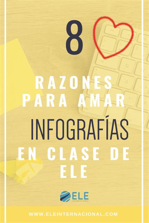 Razones Para Amar Las Infograf As En Clase De Ele Eleinternacional