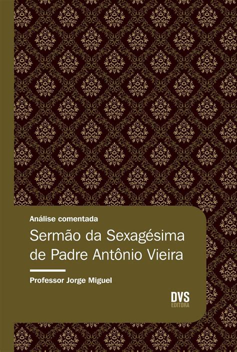 Sermão Da Sexagésima Padre Antonio Vieira - Livro Análise comentada - sermão da sexagésima de padre antonio vieira