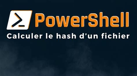 Get FileHash Calculer Un Hash Avec PowerShell