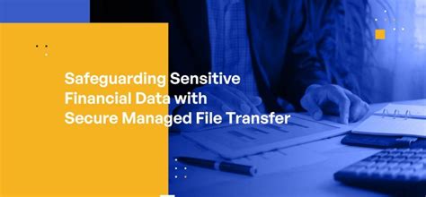 Secure Managed File Transfer For Sensitive Financial Information Key