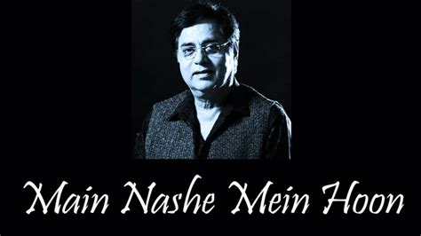 Main Nashe Mein Hoon Jagjit Singh Again Youtube