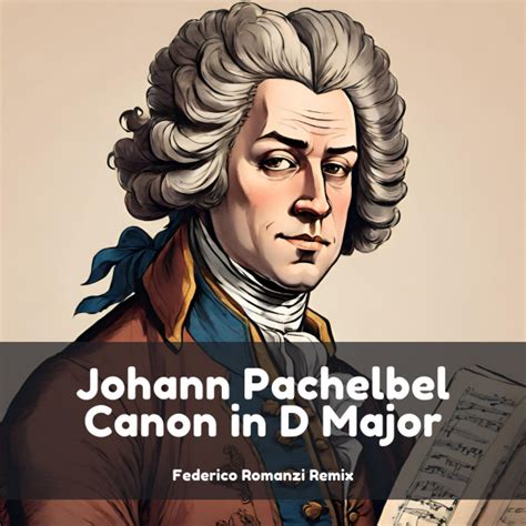 Johann Pachelbel Canon In D Major Federico Romanzi Remix 2024