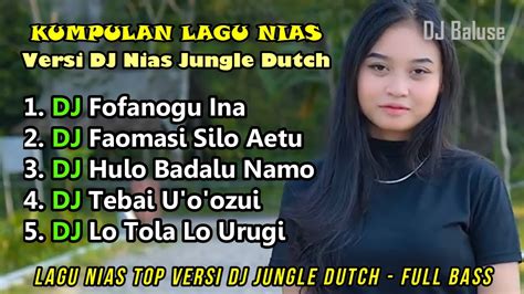 Kumpulan Lagu Nias Enak Didengar Versi Dj Nias Jungle Dutch Pargoy