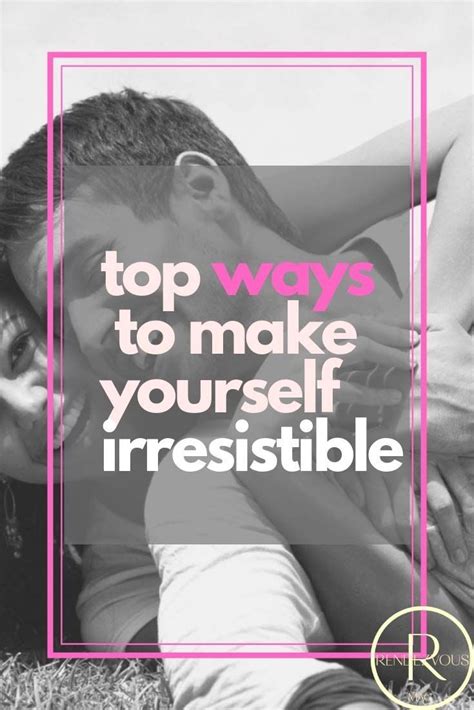 7 Rules How To Be Irresistible The Secrets You Need To Know How To Be Irresistible